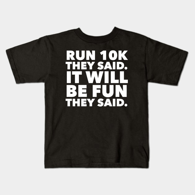 Run 10k It Will Be Fun They Said Running Tee Kids T-Shirt by AstroGearStore